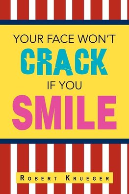 Your Face Won't Crack If You Smile