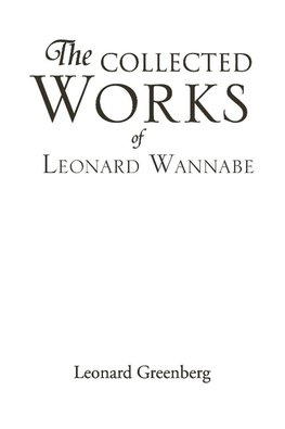 The Collected Works of Leonard Wannabe