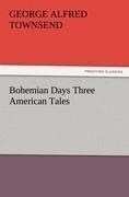 Bohemian Days Three American Tales