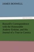 Boswell's Correspondence with the Honourable Andrew Erskine, and His Journal of a Tour to Corsica