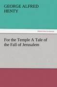 For the Temple A Tale of the Fall of Jerusalem