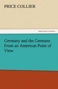 Germany and the Germans From an American Point of View