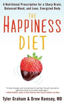 The Happiness Diet: A Nutritional Prescription for a Sharp Brain, Balanced Mood, and Lean, Energized Body