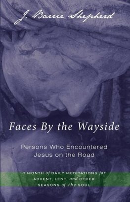 Faces by the Wayside-Persons Who Encountered Jesus on the Road