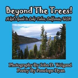 Beyond The Trees! A Kid's Guide To Lake Tahoe, USA