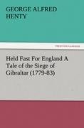 Held Fast For England A Tale of the Siege of Gibraltar (1779-83)