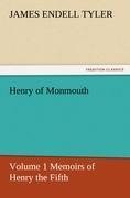 Henry of Monmouth, Volume 1 Memoirs of Henry the Fifth