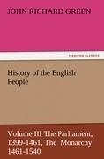 History of the English People, Volume III The Parliament, 1399-1461, The  Monarchy 1461-1540