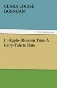 In Apple-Blossom Time A Fairy-Tale to Date