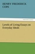 Levels of Living Essays on Everyday Ideals