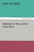 Raftmates A Story of the Great River