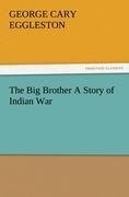 The Big Brother A Story of Indian War