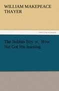 The Bobbin Boy or,  How Nat Got His learning