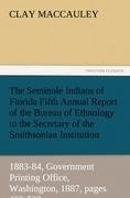 The Seminole Indians of Florida Fifth Annual Report of the Bureau of Ethnology to the Secretary of the Smithsonian Institution, 1883-84, Government Printing Office, Washington, 1887, pages 469-532