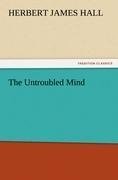 The Untroubled Mind