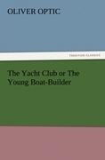 The Yacht Club or The Young Boat-Builder