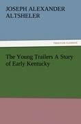 The Young Trailers A Story of Early Kentucky