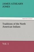 Traditions of the North American Indians, Vol. 1