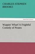 Wappin' Wharf A Frightful Comedy of Pirates