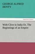 With Clive in India Or, The Beginnings of an Empire