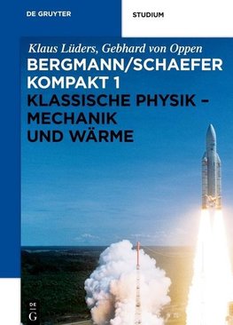 Bergmann/Schaefer kompakt - Lehrbuch der Experimentalphysik 1. Klassische Physik - Mechanik und Wärme