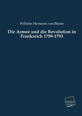 Die Armee und die Revolution in Frankreich 1789-1793