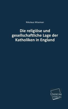 Die religiöse und gesellschaftliche Lage der Katholiken in England