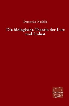 Die biologische Theorie der Lust und Unlust