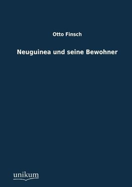 Neuguinea und seine Bewohner