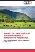 Modelo de ordenamiento ambiental desde la perspectiva del paisaje