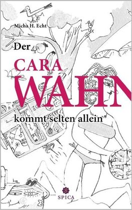 Der CaraWahn kommt selten allein