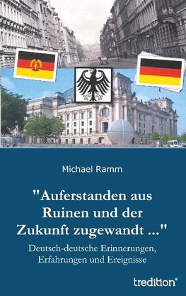 "Auferstanden aus Ruinen und der Zukunft zugewandt ..."