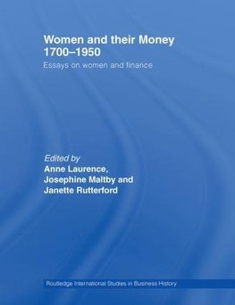 Laurence, A: Women and Their Money 1700-1950