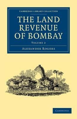 The Land Revenue of Bombay - Volume 2