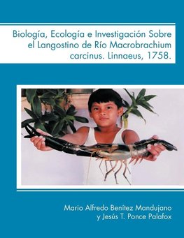 Biologia, Ecologia E Investigacion Sobre El Langostino de Rio Macrobrachium Carcinus. Linnaeus, 1758.