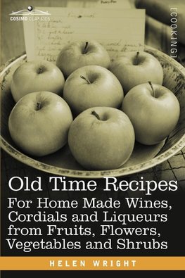 Wright, H: Old Time Recipes for Home Made Wines, Cordials an