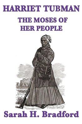 Harriet Tubman, the Moses of Her People