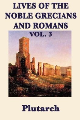 Lives of the Noble Grecians and Romans Vol. 3