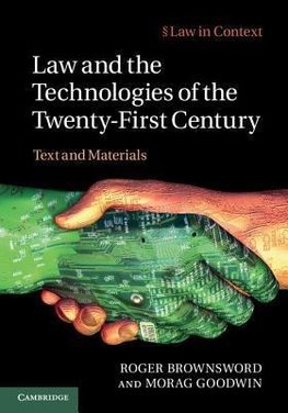 Brownsword, R: Law and the Technologies of the Twenty-First