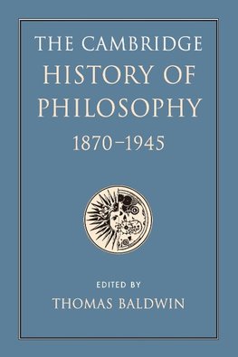 The Cambridge History of Philosophy 1870-1945