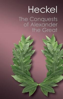 Heckel, W: Conquests of Alexander the Great