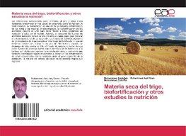 Materia seca del trigo, biofortificación y otros estudios la nutrición