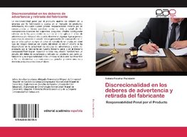 Discrecionalidad en los deberes de advertencia y retirada del fabricante