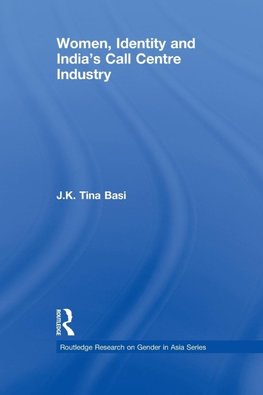 Basi, J: Women, Identity and India's Call Centre Industry