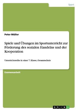 Spiele und Übungen im Sportunterricht zur Förderung des sozialen Handelns und der Kooperation