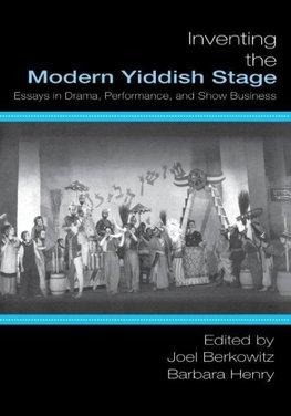 Inventing the Modern Yiddish Stage