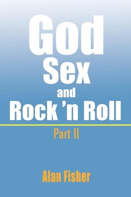 God, Sex and Rock' n Roll - Part II