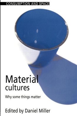 Miller, D: Material Cultures