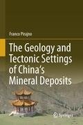 The Geology and Tectonic Settings of China's Mineral Deposits