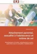 Attachement parental, sexualité à l'adolescence et estime de soi